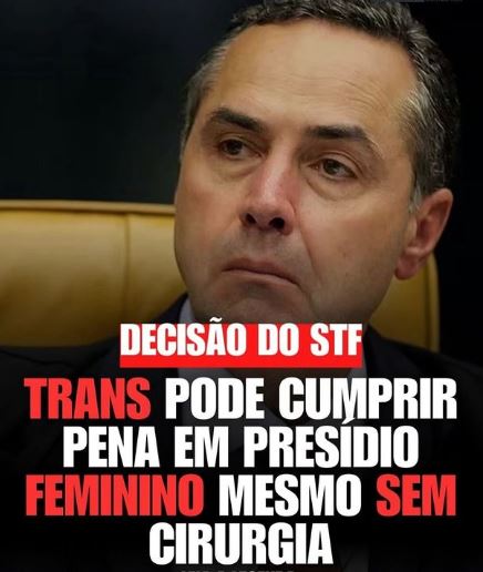 Trans pode cumprir pena em presídio Feminino mesmo sem cirurgia.